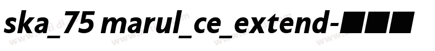 ska_75 marul_ce_extend字体转换